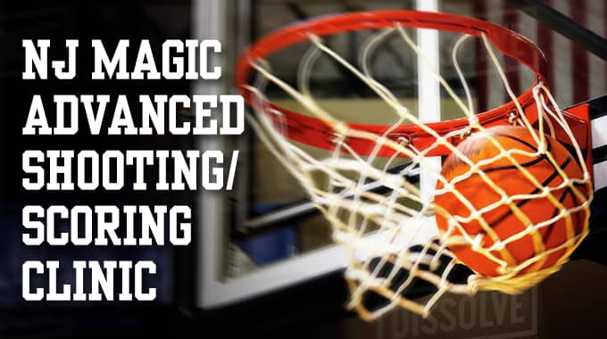 NJ Magic Advanced Basketball Shooting & Scoring Clinic