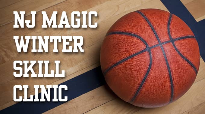 NJ Magic Winter Basketball Skill Clinic